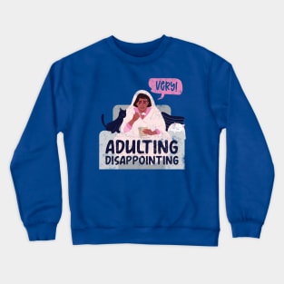 Adulting very disappointing Crewneck Sweatshirt